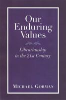 Our Enduring Values: Librarianship in the 21st Century 0838907857 Book Cover