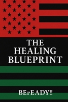 The Healing Blueprint: A Journey to Restoration, Unity, and Emotional Freedom in the Black Community B0FCD18P2N Book Cover