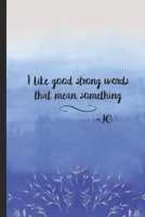I Like Good Strong Words: Journal Inspired by Little Women novel 1707044139 Book Cover