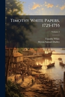 Timothy White Papers, 1725-1755 Volume 2 1175851787 Book Cover