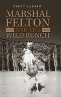 Marshal Felton and the Wild Bunch 1642980919 Book Cover