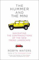 The Hummer and the Mini: Navigating the Contradictions of the New Trend Landscape 1591841364 Book Cover