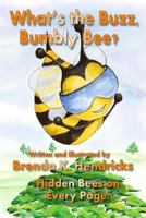 What's the Buzz, Bumbly Bee? 0982658230 Book Cover