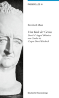 Vom Kult Der Genies: David d'Angers' Bildnisse Von Goethe Bis Caspar David Friedrich 3422064583 Book Cover