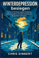 Winterdepression besiegen - Raus aus Winterblues & Antriebslosigkeit: Strategien gegen Müdigkeit, Antriebslosigkeit und trübe Gedanken in der dunklen Jahreszeit B0FTL1HBBB Book Cover