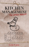 Kitchen Management: The untold reality (The untold realities of how to create and maintain a profitable, professional kitchen) 1707829969 Book Cover