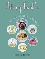 Sidney Snail's Wonderful World of Adventure 1438941005 Book Cover
