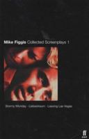 Mike Figgis: Collected Screenplays 1: Stormy Monday, Liebestraum, Leaving Las Vegas 0571210120 Book Cover