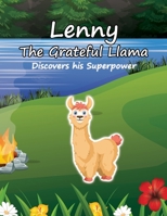 Lenny the Grateful Llama Discovers his Superpower: This second Lenny the Grateful Llama children's book is about being grateful for what you have, who ... do the same. (Lenny The Grateful Llama Books) B0DTZ4JT7N Book Cover
