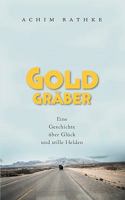 Goldgräber: Eine Geschichte über Glück und stille Helden 3837049191 Book Cover