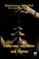 Traitez-vous vous-m�me sous Hypnose 1388860805 Book Cover