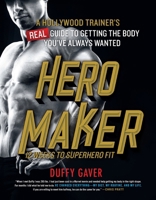 Hero Maker: 12 Weeks to Superhero Fit 1250427304 Book Cover