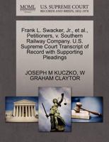 Frank L. Swacker, Jr., et al., Petitioners, v. Southern Railway Company. U.S. Supreme Court Transcript of Record with Supporting Pleadings 127059057X Book Cover