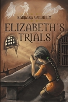 Elizabeth's Trials 148341177X Book Cover