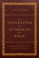 The Inspiration and Authority of the Bible: Revised and Enhanced 1629958964 Book Cover