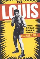 Joe Louis: The Great Black Hope 030680879X Book Cover