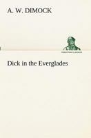 Dick in the Everglades 1618951904 Book Cover