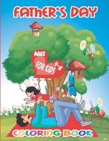 Father's Day Coloring Book For Kids 4-8: I Love My Dad Coloring Book. Cute Coloring Book of Father's Day for Kids, Toddlers & Preschoolers Book for Dad from Kids. B095GNPP4P Book Cover