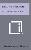 Romantic Interludes: Love Stories of Texas Heroes 1258497034 Book Cover