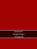 Isometric Graph Paper Notebook: 1/4 inch Equilateral Triangles - 8.5x11 - 120 Pages 1692576216 Book Cover