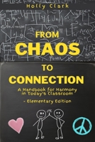 From Chaos to Connection: A Handbook for Harmony in Today's Classroom, Elementary Edition B0CP3VN696 Book Cover