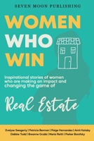 Women Who Win: Inspirational Stories of Women Who Are Making an Impact and Changing the Game of Real Estate B0DWKLN3NT Book Cover
