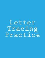 Letter Tracing Practice 1978397291 Book Cover