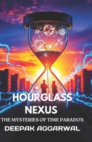 THE HOURGLASS NEXUS: THE MYSTERIES OF TIME PARADOX B0DS1RW7HX Book Cover