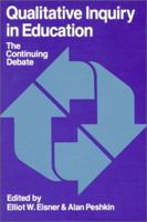 Qualitative Inquiry in Education: The Continuing Debate 0807730173 Book Cover