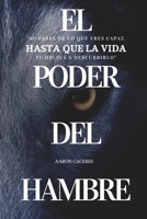 El Poder del Hambre: No sabes de lo que eres capaz, hasta que el hambre te obliga a descubrirlo (Spanish Edition) B0DR16V513 Book Cover