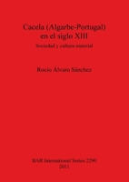 Cacela (Algarbe-Portugal) en el siglo XIII: Sociedad y cultura material 140730867X Book Cover