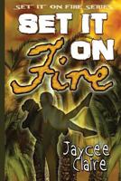 Set It on Fire 1534887377 Book Cover