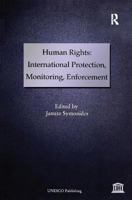 Human Rights: International Protection, Monitoring, Enforcement 0754623025 Book Cover