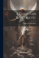 A Christian Apologetic 1022028758 Book Cover