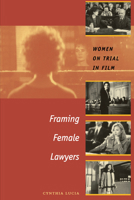 Framing Female Lawyers: Women on Trial in Film 0292706502 Book Cover