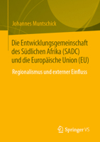 Die Entwicklungsgemeinschaft des Südlichen Afrika (SADC) und die Europäische Union (EU): Regionalismus und Außeneinfluß 3031348117 Book Cover