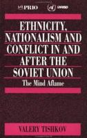 Ethnicity, Nationalism and Conflict in and after the Soviet Union: The Mind Aflame (International Peace Research Institute, Oslo (PRIO)) 0761951857 Book Cover