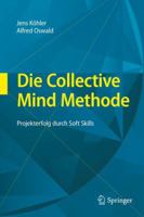 Die Collective Mind Methode: Projekterfolg Durch Soft Skills (German Edition) 3642001076 Book Cover
