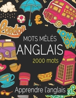 Mots Mêlés Anglais 2000 mots: Mots Cachés, apprendre le vocabulaire anglais en s'amusant, Puzzles mots anglais les plus utilisés pour adulte et junior avec solution, Gros caractères (French Edition) B08KG6PKHV Book Cover