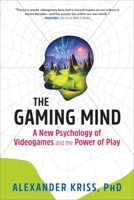 The Gaming Mind: A New Psychology of Videogames and the Power of Play 1615196811 Book Cover