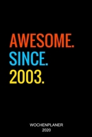 Awesome Since 2003: 16. Geburtstag Geschenkidee Wochenplaner 2020 I Geschenk 16 Jahre Alt I Birthday Party Kalender I Wochen- und Jahresplaner I Modernes Design, Wochenkalender mit To-Do Listen I 1 Wo 1698350805 Book Cover