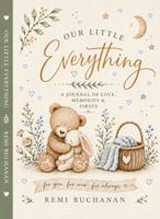 Our Little Everything: A Journal of Love, Memories, and Firsts (Hard Cover Keepsake): A Baby Book B0HCCF4SQ7 Book Cover
