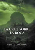 La Cruz Sobre La Roca 1463316011 Book Cover