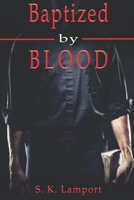 Baptized by Blood B08WSC5BYN Book Cover