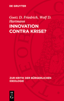 Innovation Contra Krise?: Zur Kritik Bürgerlicher Innovationstheorien 3112781821 Book Cover