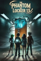 The Phantom of Locker 13 (WonderWhirl Chronicles) B0DSSW82PF Book Cover