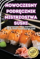 Nowoczesny PodrEcznik Mistrzostwa Sushi (Polish Edition) 183611284X Book Cover