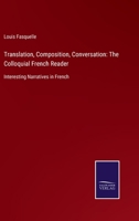 Translation, Composition, Conversation: The Colloquial French Reader: Interesting Narratives in French 3752560479 Book Cover