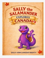 Sally the Salamander Explores Canada 1996953133 Book Cover