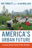 America's Urban Future: Lessons from North of the Border 1610915968 Book Cover